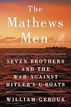 The Mathews Men: Seven Brothers and the War Against Hitler's U-boats
