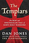 The Templars: The Rise and Spectacular Fall of God's Holy Warriors
