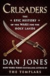 Crusaders: The Epic History of the Wars for the Holy Lands