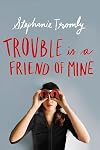 Trouble is a Friend of Mine
