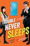 Trouble Never Sleeps