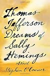 Thomas Jefferson Dreams of Sally Hemings: A Novel