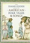 The Diane Goode Book of American Folk Tales & Songs