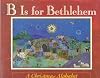 B Is for Bethlehem: A Christmas Alphabet