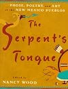 The Serpent's Tongue: Prose, Poetry, and Art of the New Mexican Pueblos