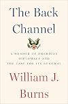 The Back Channel: A Memoir of American Diplomacy and the Case for Its Renewal