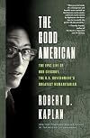 The Good American: The Epic Life of Bob Gersony, the U.S. Government's Greatest Humanitarian