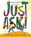Just Ask! Be Different, Be Brave, Be You