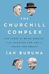 The Churchill Complex: The Curse of Being Special, from Winston and FDR to Trump and Brexit