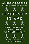 Leadership in War: Essential Lessons from Those Who Made History