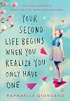Your Second Life Begins When You Realize You Only Have One