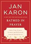 Bathed in Prayer: Father Tim's Prayers, Sermons, and Reflections from the Mitford Series