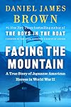 Facing the Mountain: A True Story of Japanese American Heroes in World War II