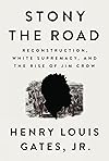 Stony the Road: Reconstruction, White Supremacy, and the Rise of Jim Crow