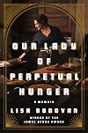 Our Lady of Perpetual Hunger: A Memoir