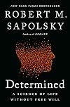 Determined: A Science of Life without Free Will