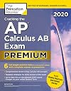 Cracking the AP Calculus AB Exam 2020, Premium Edition: 6 Practice Tests Complete Content Review (College Test Preparation)