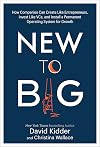 New to Big: How Companies Can Create Like Entrepreneurs, Invest Like VCs, and Install a Permanent Operating System for Growth