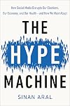 The Hype Machine: How Social Media Disrupts Our Elections, Our Economy, and Our Health--and How We Must Adapt