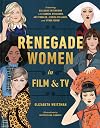 Renegade Women in Film and TV