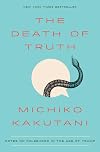 The Death of Truth: Notes on Falsehood in the Age of Trump