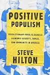Positive Populism: Revolutionary Ideas to Rebuild Economic Security, Family, and Community in America
