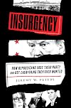Insurgency: How Republicans Lost Their Party and Got Everything They Ever Wanted