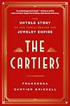 The Cartiers: The Untold Story of the Family Behind the Jewelry Empire
