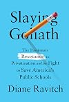 Slaying Goliath: The Passionate Resistance to Privatization and the Fight to Save America's Public Schools