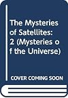 The Mysteries of Satellites: (Mysteries of the Universe Series)