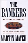The Bankers: The Next Generation The New Worlds Money Credit Banking Electronic Age