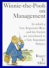 Winnie-the-Pooh on Management: In which a Very Important Bear and his friends are introduced to a Very...