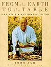 From the Earth to the Table: John Ash's Wine Country Cuisine