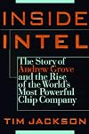 Inside Intel: Andy Grove and the Rise of the World's Most Powerful Chip Company
