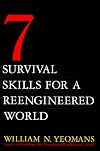 Seven Survival Skills for a Re-Engineered World
