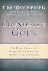 Counterfeit Gods: The Empty Promises of Money, Sex, and Power, and the Only Hope that Matters