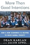 More Than Good Intentions: How a New Economics Is Helping to Solve Global Poverty
