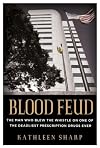 Blood Feud: The Man Who Blew the Whistle on One of the Deadliest Prescription Drugs Ever