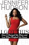 I Got This: How I Changed My Ways and Lost What Weighed Me Down