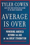 Average Is Over: Powering America Beyond the Age of the Great Stagnation