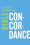 Nelson's Foundational Bible Concordance