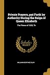 Private prayers, put forth by authority during the reign of Queen Elizabeth