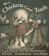 When Chickens Grow Teeth