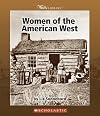 Women Of The American West (Watts Library: American West)
