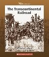 The Transcontinental Railroad (Watts Library: American West)