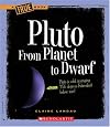 Pluto: From Planet to Dwarf (True Books: Space)