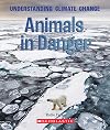 Animals in Danger (A True Book: Understanding Climate Change)