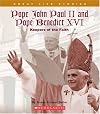 Pope John Paul II and Pope Benedict XVI: Keepers of the Faith