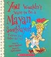 You Wouldn't Want to Be a Mayan Soothsayer!: Fortunes You'd Rather Not Tell