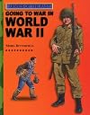 Going to War in World War II (Armies of the Past)